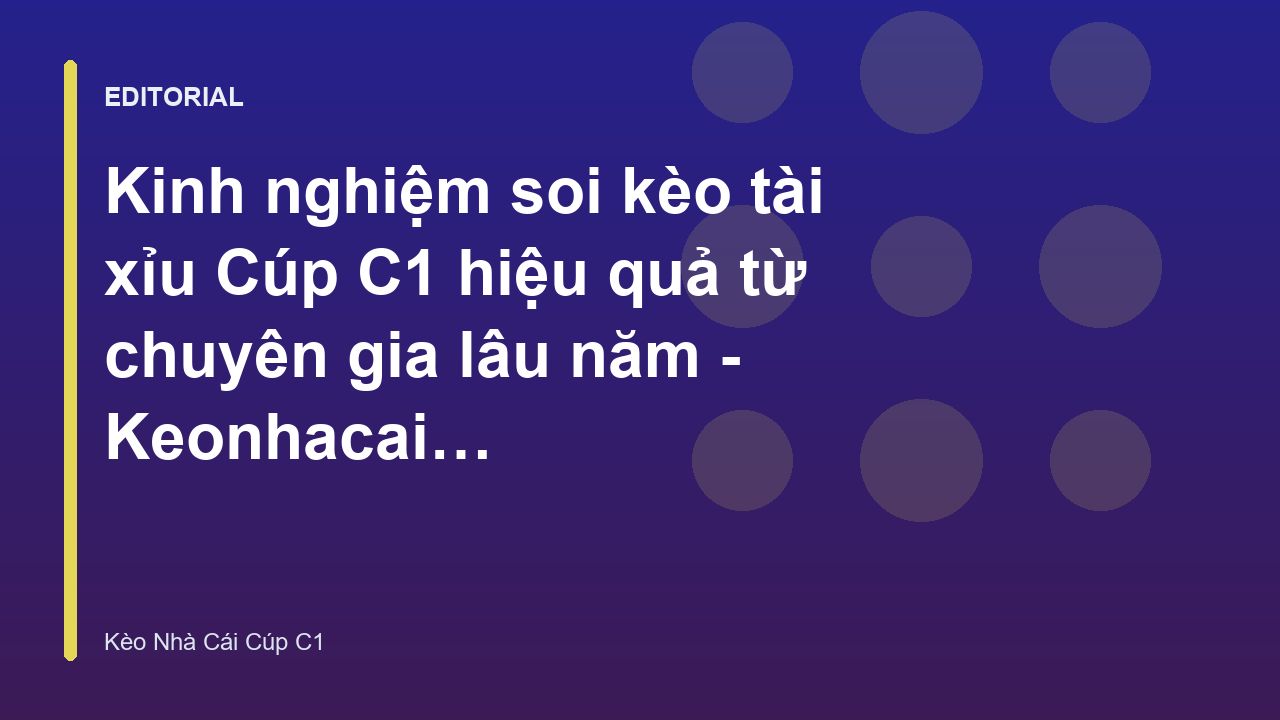 Chuyên gia phân tích kinh nghiệm soi kèo c1 tài xỉu