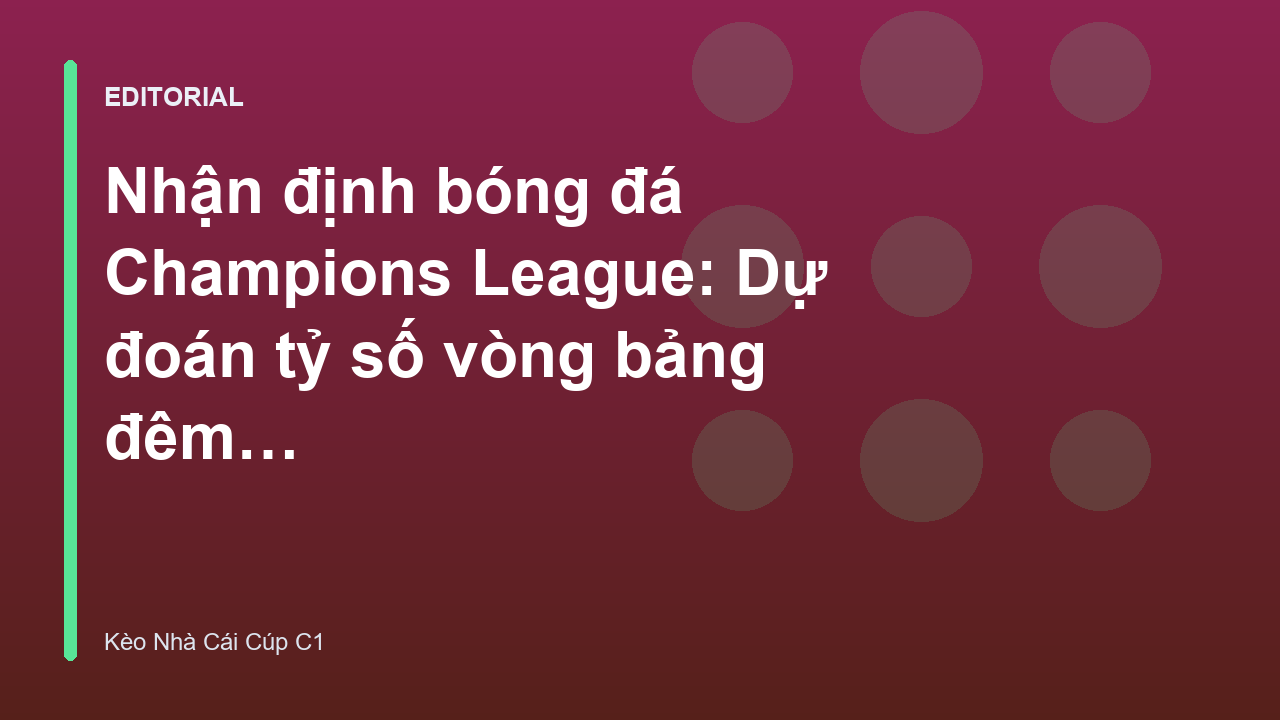 Nhận định bóng đá Champions League đêm nay