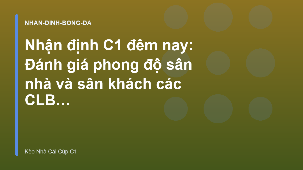 Nhận định C1 đêm nay: Đánh giá phong độ sân nhà và sân khách các CLB - Keonhacai C1