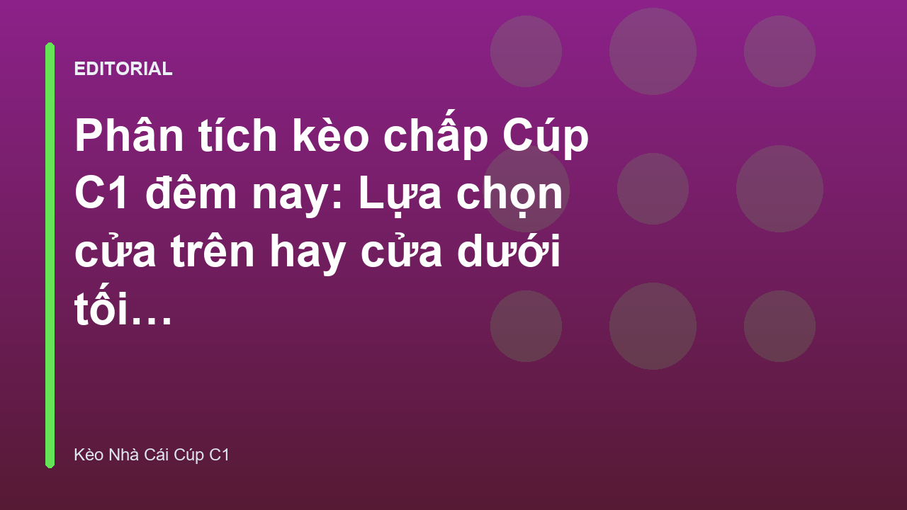 Phân tích kèo chấp Cúp C1 đêm nay
